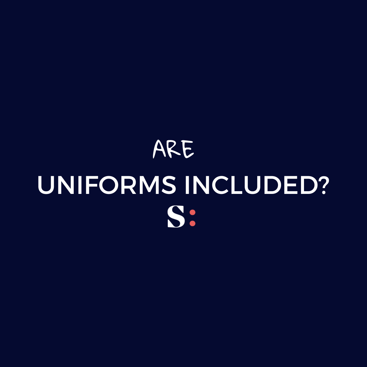 Are Uniforms Included?