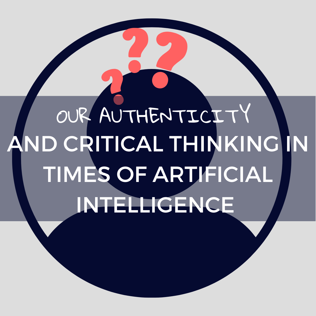 Our Authenticity and Critical Thinking in Times of Artificial Intelligence